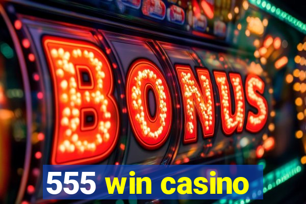 555 win casino